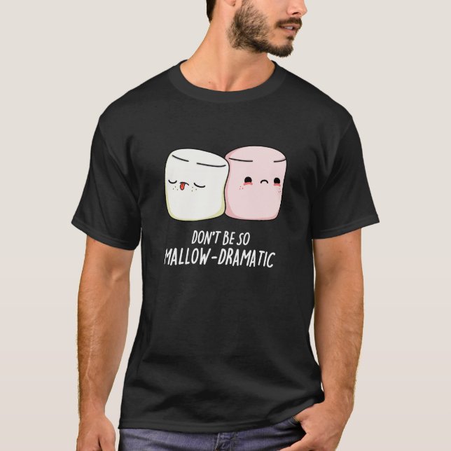 Camiseta Não seja mallow Dramático Marshmallow Pun Dark BG (Frente)