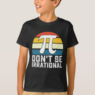 Camiseta Não seja matemática irracional no Pi Day