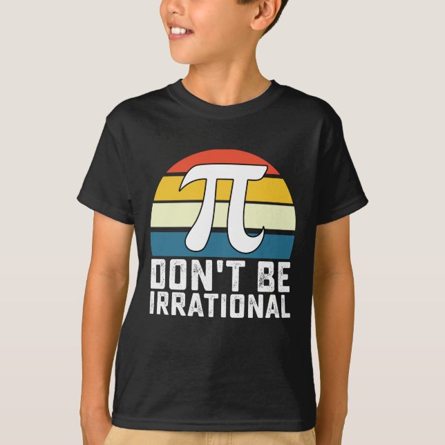 Camiseta Não seja matemática irracional no Pi Day (Frente)