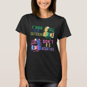 Camiseta Não Seja Negativo Para A Mulher Unisex Fotografa