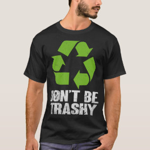 Camiseta Não seja Reciclar de Reciclagem no Dia da Terra