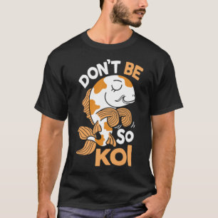 Camiseta Não seja tão Koi Japonês Peixe Nishikigoi Amur