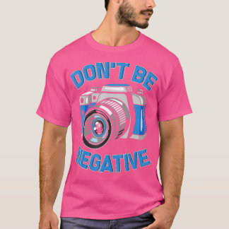 Camiseta Não Seja Tão Negativo, Engraçada.