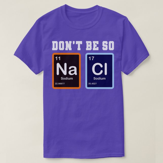 Camiseta Não Seja Tão Salgado Na Cl Engraçada, Presente De  (Frente do Design)
