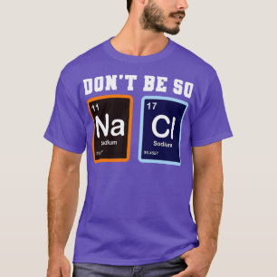 Camiseta Não Seja Tão Salgado Na Cl Engraçada, Presente De