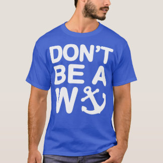 Camiseta Não Seja Um Ancorante Wanker W