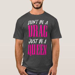 Camiseta Não seja um Arrasto, seja uma motivação de Rainha