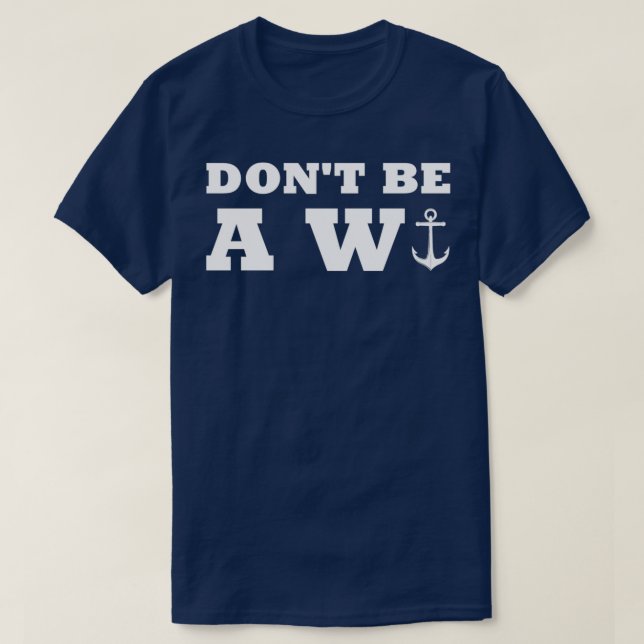 Camiseta Não Seja Um Barco De Navegação Engraçado E Engraça (Frente do Design)