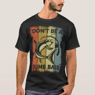 Camiseta Não Seja um Basso Idiota - Pai Divertido de Pesca