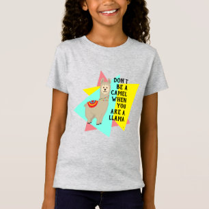 Camiseta "Não seja um camelo quando você for uma lhama". 