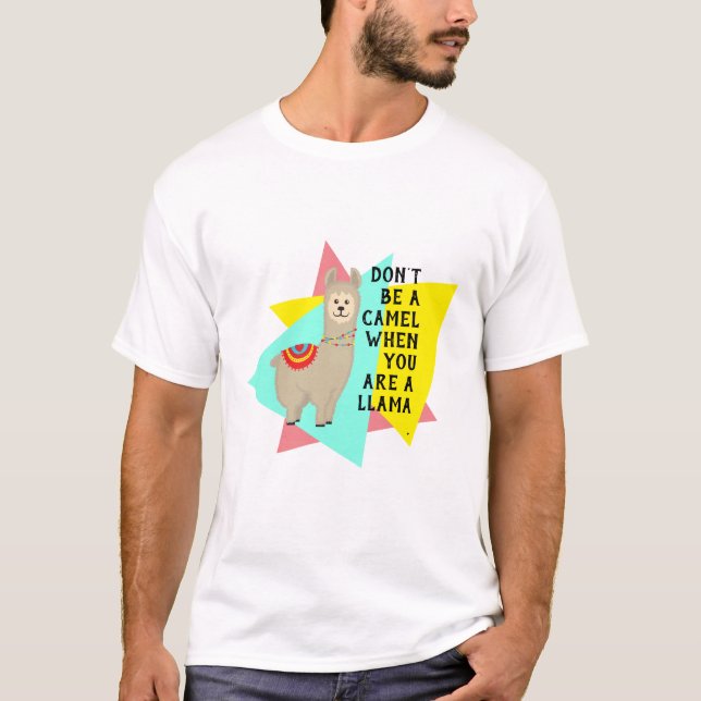 Camiseta "Não seja um camelo quando você for uma lhama". Po (Frente)