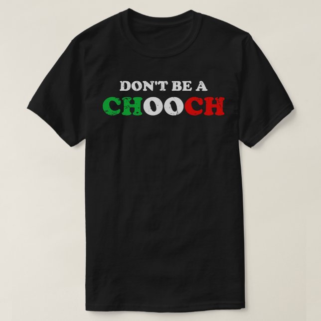 Camiseta Não seja um Chooch (Frente do Design)