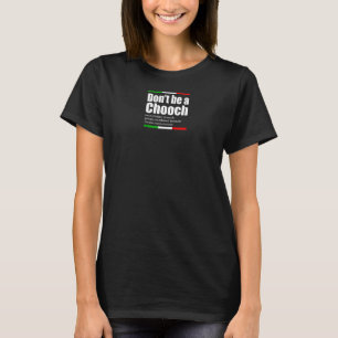 Camiseta Não seja um Chooch italiano Slang Engraçado dizend