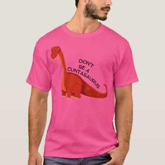 Camiseta Não seja um Cuntasaurus 12