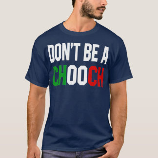 Camiseta Não Seja Um Design Italiano De Chooch Engraçado Pa