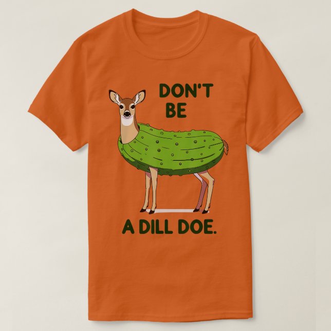 Camiseta Não seja um Dill Doe Redneck picle Engraçado Adult (Frente do Design)