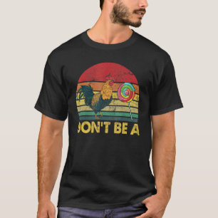 Camiseta Não Seja Um Doce De Galo Retro Chupeta De Frango