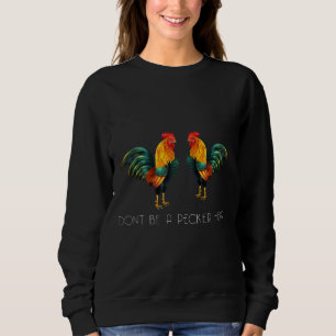 Camiseta Não Seja Um Galinha De Pecker Cabeça De Galinha Go