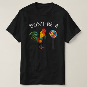 Camiseta não seja um galo idiota