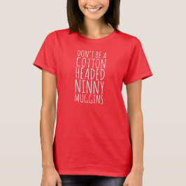 Camiseta Não seja um Ninny dirigido algodão Muggins