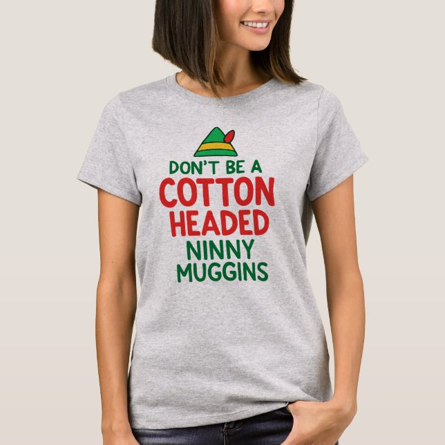 Camiseta Não Seja um Ninny Maggins Cabeça de Algodão Elfo D (Frente)