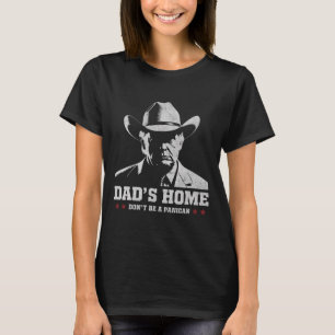 Camiseta Não seja um Pai de cowboy pânico 4