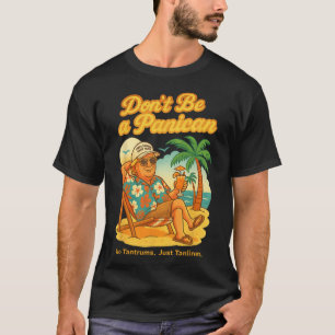 Camiseta Não seja um pânico, não seja um pântano, apenas um