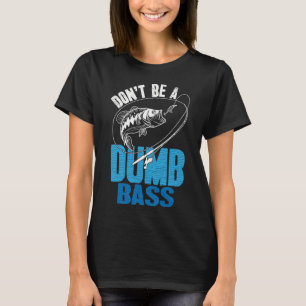 Camiseta Não Seja Um Pescador de Robalo Idiota