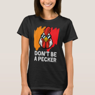 Camiseta Não Seja Um Pica-Pau Galinha Meme Galinha Piada Re