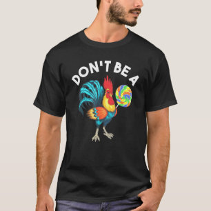 Camiseta Não Seja um Sugeridor de Cozinheiro Pirulito de Fr