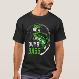 Camiseta Não Seja Um Tolo Pescando Bass
