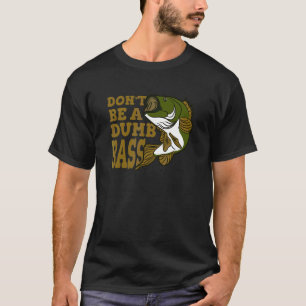Camiseta Não Seja Um Tolo Pescando  Bass 
