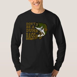 Camiseta Não Seja Um Tolo Pescando  Bass 