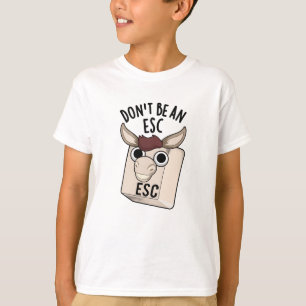 Camiseta Não seja um trocadilho de teclado engraçado da Esc