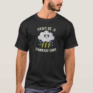 Camiseta Não Seja Um Trovão C@nt Coleção De Humor Para Adul