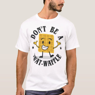 Camiseta Não seja um Twat-Waffle