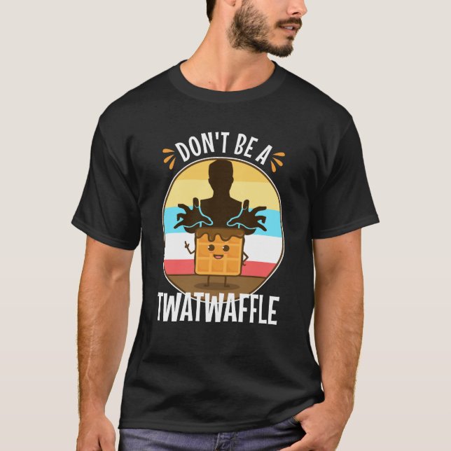 Camiseta Não seja um 'Twatwaffle' (Frente)