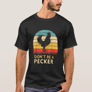 Camiseta Não Seja uma Galinha Pecker Retro Vintage Galinha