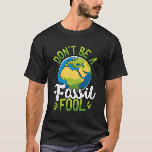 Camiseta Não Seja Uma Impressão Digital Fóssil Dia Da Terra