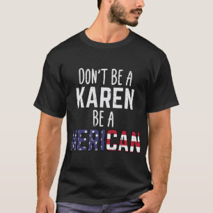 Camiseta Não Seja Uma Karen Seja Uma Americano Engraçado 4