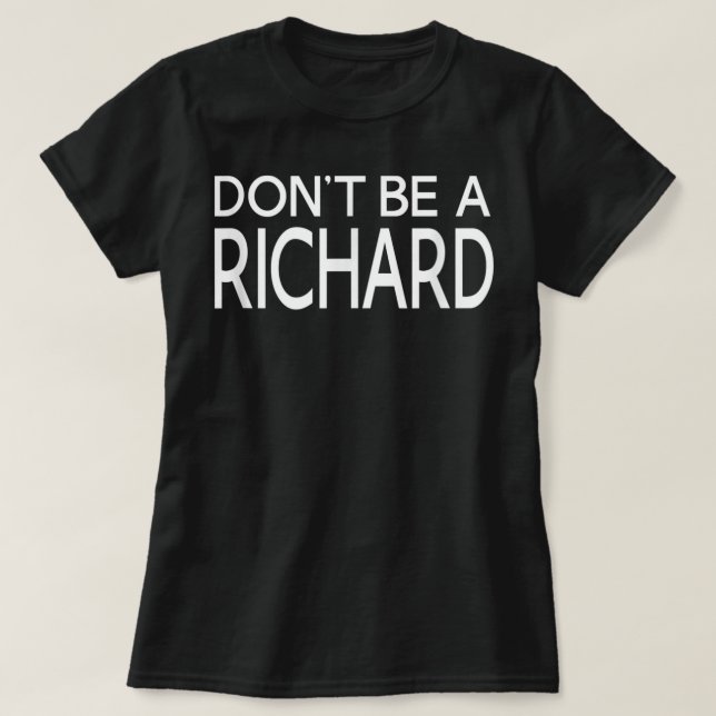 Camiseta Não seja uma Novidade Humorosa e Engraçada Richard (Frente do Design)