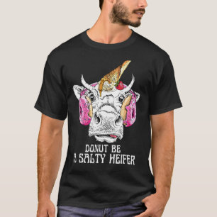 Camiseta Não Seja uma Novilha Salgada para Mulheres Homens