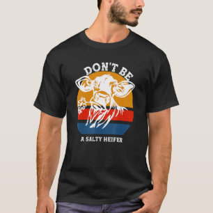 Camiseta Não Seja Uma Novilha Salgada Vacas Engraçadas Faze