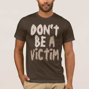 Camiseta Não seja uma obscuridade do slogan da vítima