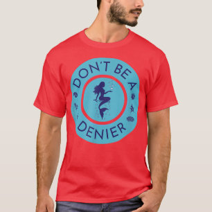 Camiseta Não seja uma Sereia Denier Cute Engraçado Fantasia