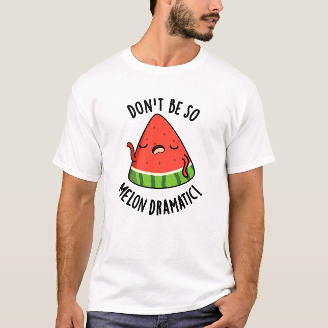 Camiseta Não sejas tão melão-dramático Melon Pun (Frente)