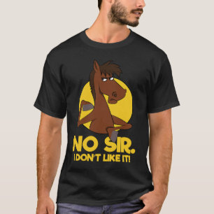 Camiseta Não, senhor, não gosto, Sr. Cavalo