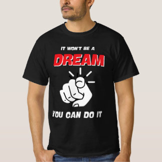 CAMISETA NÃO SERÁ UM SONHO QUE VOCÊ PODE FAZER O MELHOR NOV