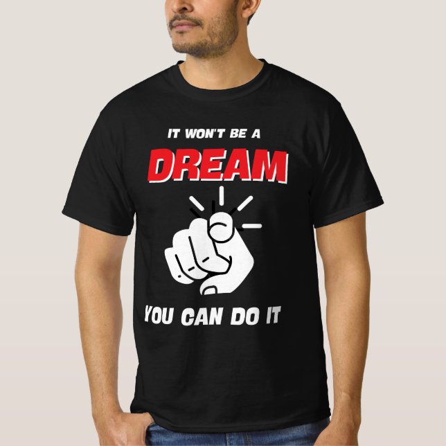 CAMISETA NÃO SERÁ UM SONHO QUE VOCÊ PODE FAZER O MELHOR NOV (Frente)