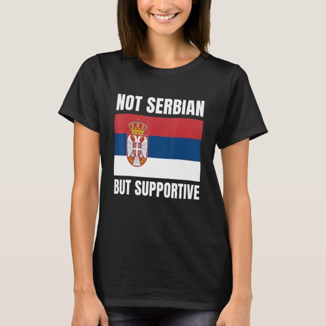 Camiseta Não Sérvio, Mas Apoiando A Bandeira Sérvia (Frente)